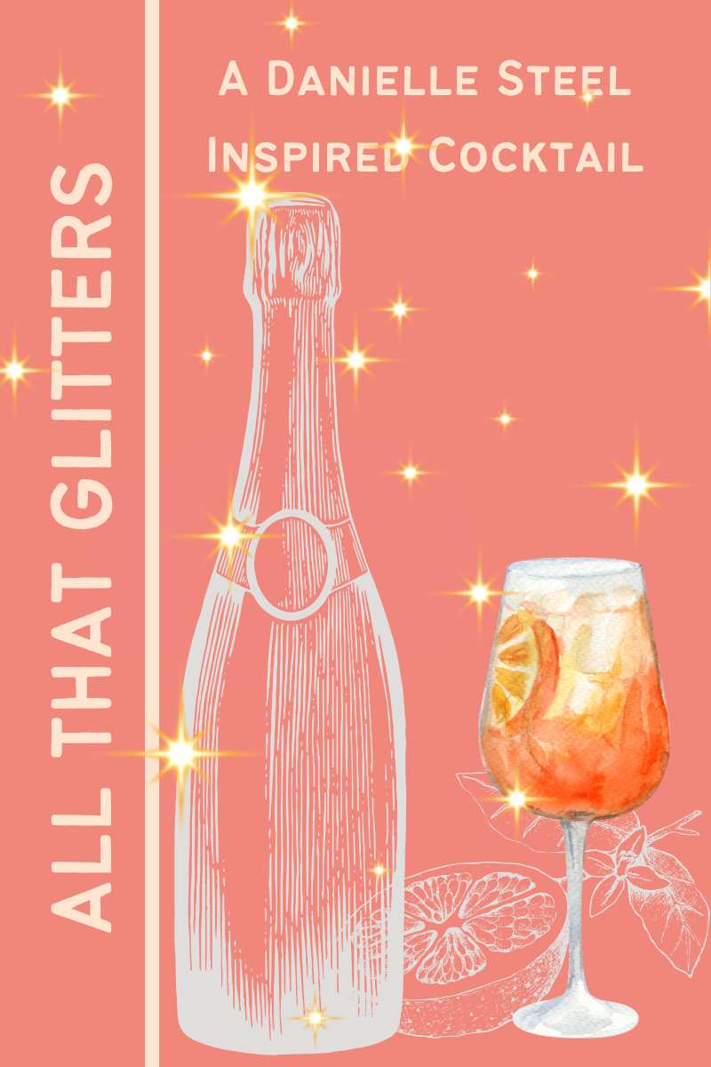 All That Glitters: A Danielle Steel Inspired Cocktail